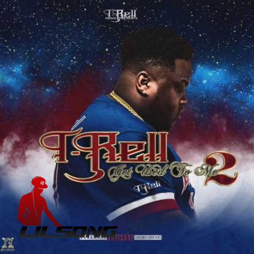 T-Rell - Get Used To Me 2
